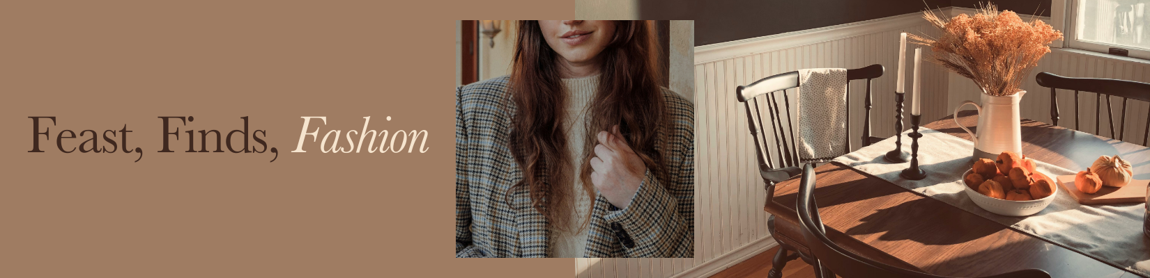 Feast, Finds, Fashion